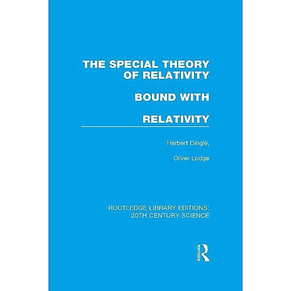 The Special Theory of Relativity bound with Relativity: A Very Elementary Exposition, Herbert Dingle, Oliver Lodge