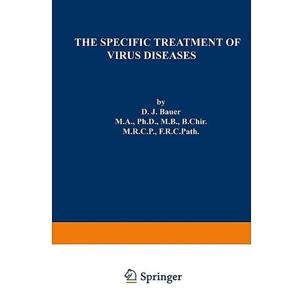 The Specific Treatment of Virus Diseases, D. J. Bauer