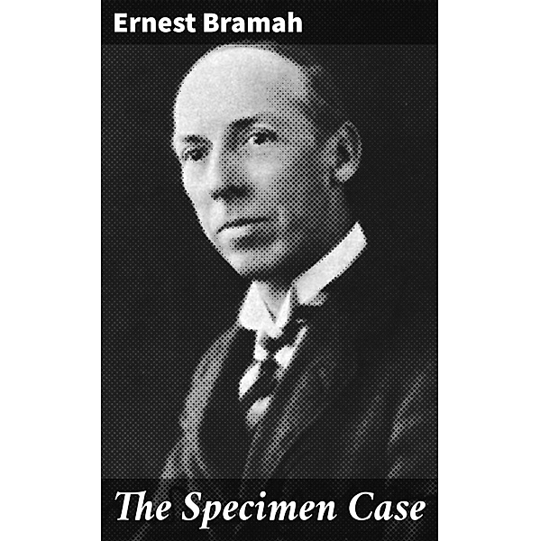 The Specimen Case, Ernest Bramah