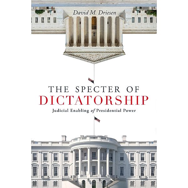 The Specter of Dictatorship / Stanford Studies in Law and Politics, David M. Driesen