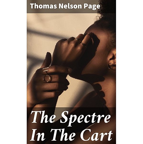The Spectre In The Cart, Thomas Nelson Page