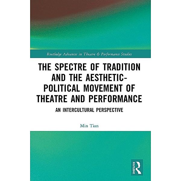 The Spectre of Tradition and the Aesthetic-Political Movement of Theatre and Performance, Min Tian