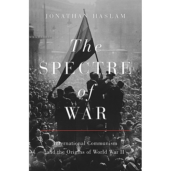 The Spectre of War / Princeton Studies in International History and Politics Bd.220, Jonathan Haslam