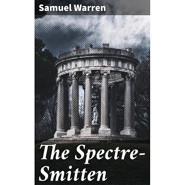 The Spectre-Smitten, Samuel Warren