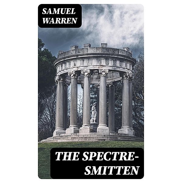 The Spectre-Smitten, Samuel Warren