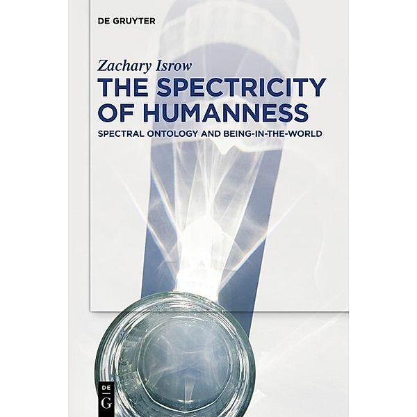 The Spectricity of Humanness, Zachary Isrow