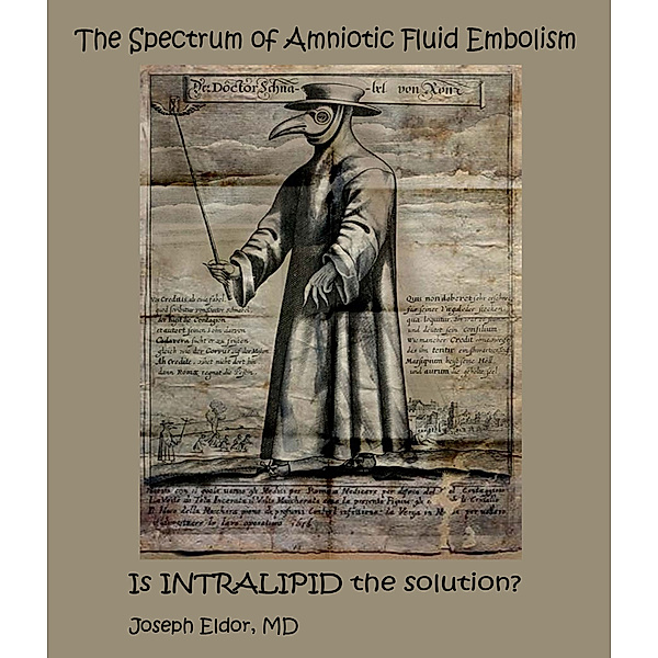 The Spectrum of Amniotic Fluid Embolism: Is Intralipid the solution ?, Joseph Eldor
