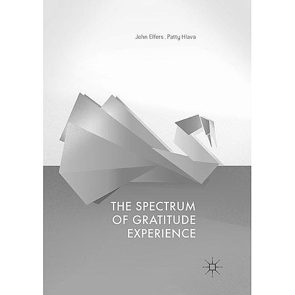 The Spectrum of Gratitude Experience, John Elfers, Patty Hlava