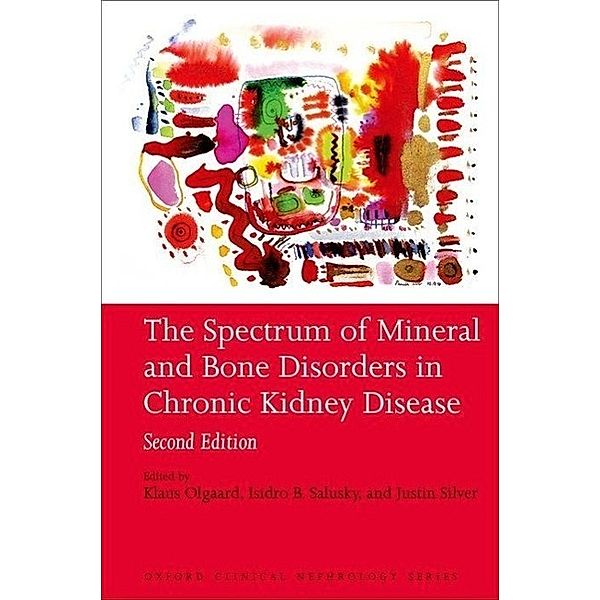 The Spectrum of Mineral Bone Disorders in Chronic Kidney Disease, Klaus Olgaard, Justin Silver, Isidro Salusky