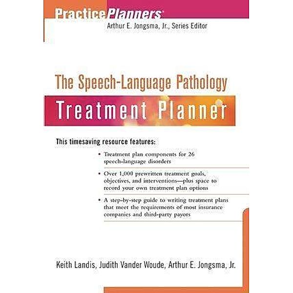 The Speech and Language Pathology Treatment Planner / Practice Planners, David J. Berghuis, Keith Landis, Judith Vander Woude