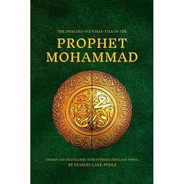 The Speeches and Table-Talk of the Prophet Mohammad / Alicia Editions, Prophet Mohammad