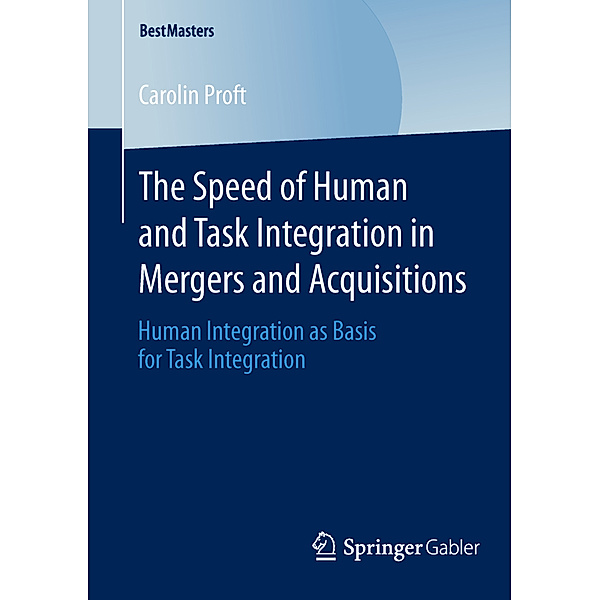 The Speed of Human and Task Integration in Mergers and Acquisitions, Carolin Proft