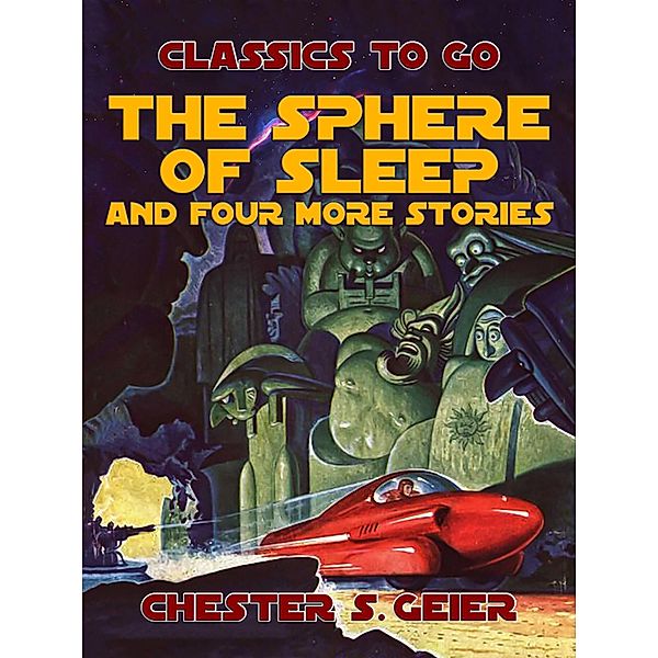 The Sphere of Sleep and Four more Stories, Chester S. Geier