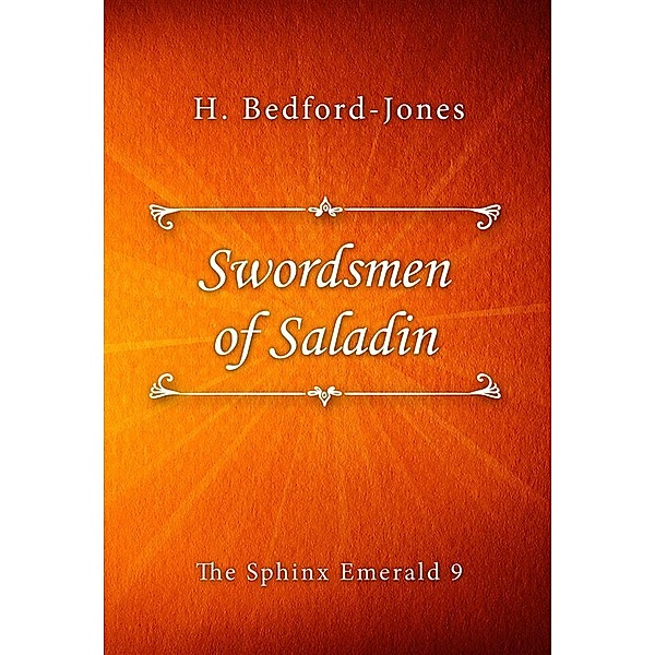 The Sphinx Emerald: Swordsmen of Saladin, H. Bedford-Jones