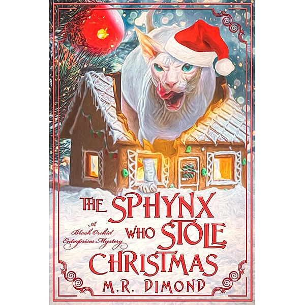 The Sphynx Who Stole Christmas (A Black Orchids Enterprises mystery, #2) / A Black Orchids Enterprises mystery, M. R. Dimond