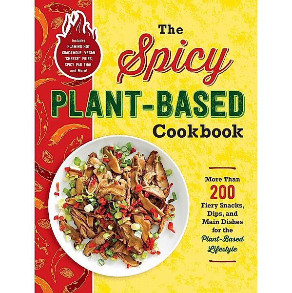The Spicy Plant-Based Cookbook, Adams Media