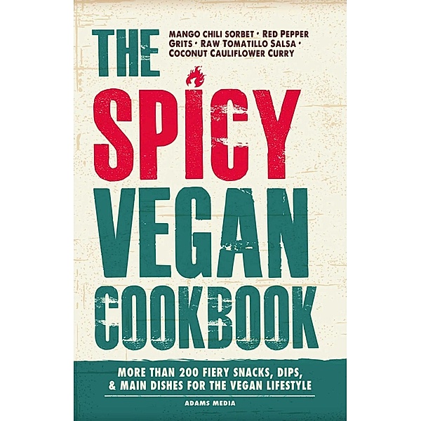 The Spicy Vegan Cookbook, Adams Media