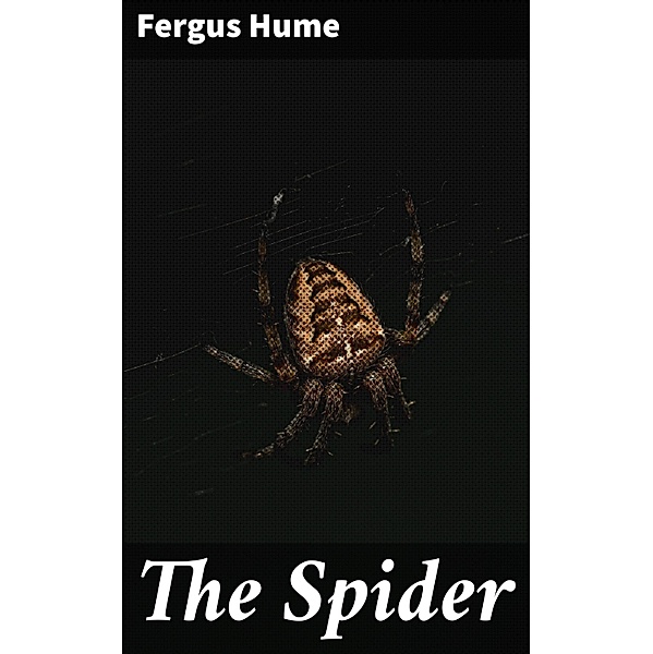 The Spider, Fergus Hume