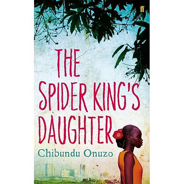 The Spider King's Daughter, Chibundu Onuzo