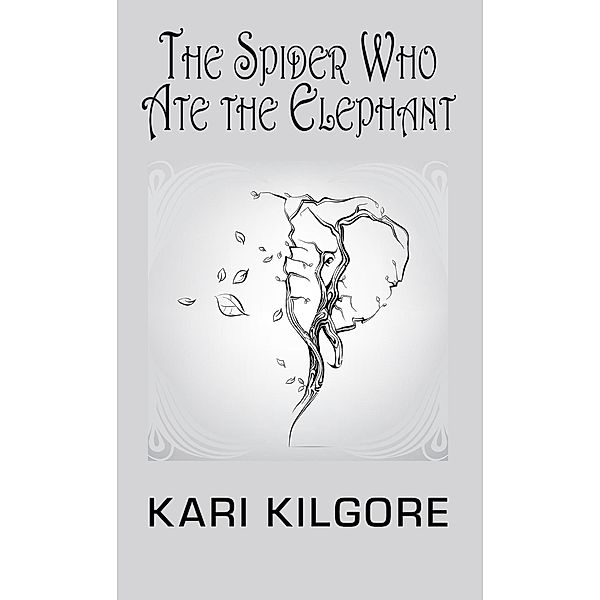 The Spider Who Ate the Elephant, Kari Kilgore