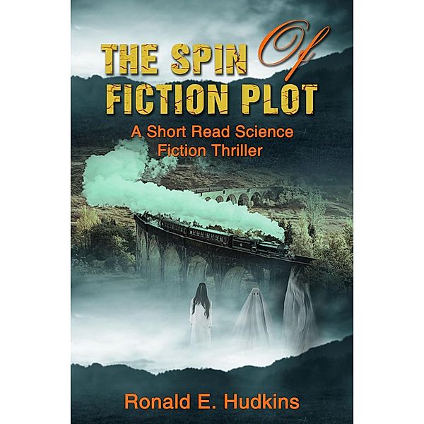 The Spin of Fiction Plot (Science Fiction Adventure), Ronald E. Hudkins