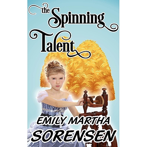 The Spinning Talent, Emily Martha Sorensen