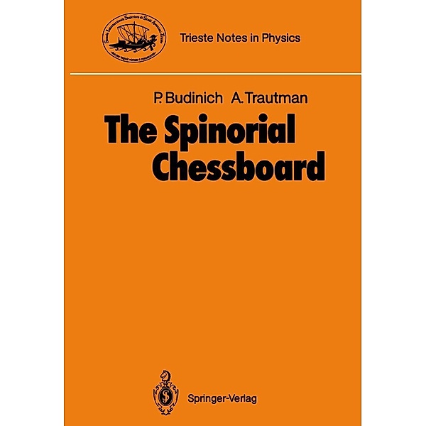 The Spinorial Chessboard / Trieste Notes in Physics, Paolo Budinich, Andrzej Trautman