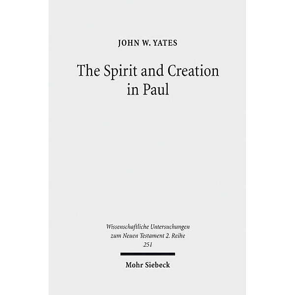 The Spirit and Creation in Paul, John W. Yates