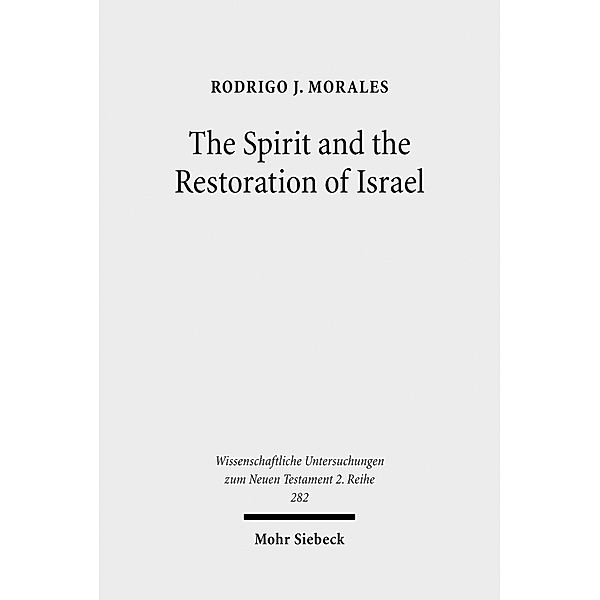 The Spirit and the Restoration of Israel, Rodrigo J. Morales