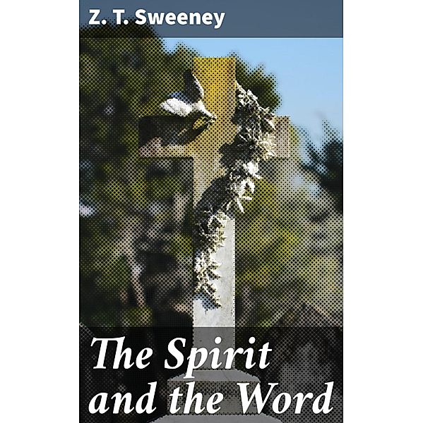 The Spirit and the Word, Z. T. Sweeney