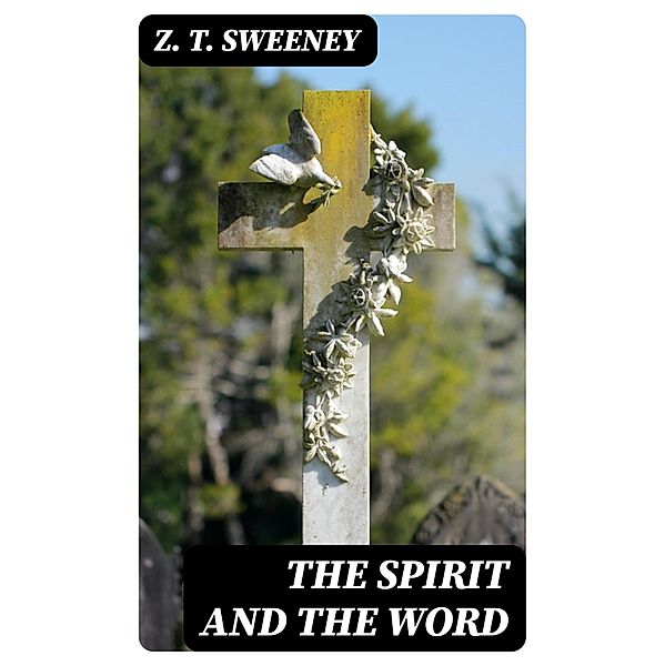 The Spirit and the Word, Z. T. Sweeney