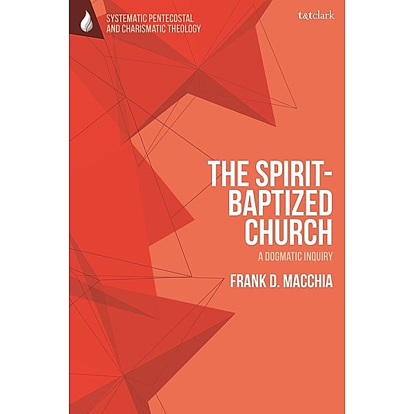 The Spirit-Baptized Church, Frank D. Macchia