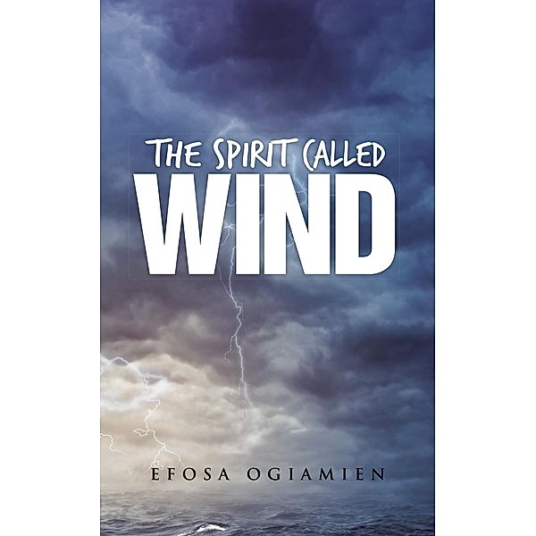 The Spirit Called Wind, Efosa Ogiamien