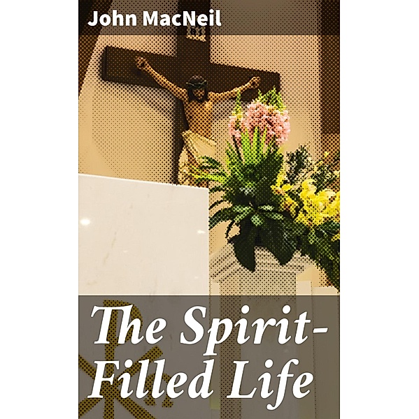 The Spirit-Filled Life, John MacNeil