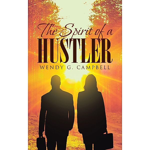 The Spirit Of A Hustler, Wendy G. Campbell