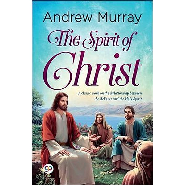 The Spirit of Christ / GENERAL PRESS, Andrew Murray