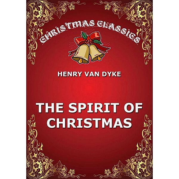 The Spirit Of Christmas, Henry Van Dyke