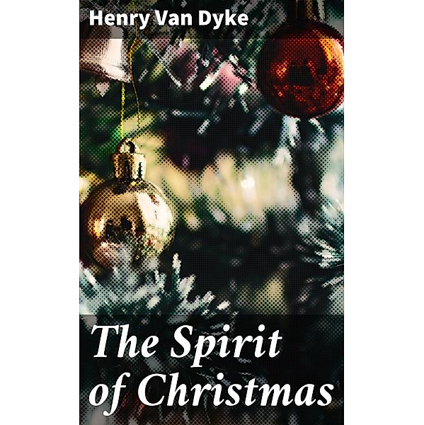 The Spirit of Christmas, Henry Van Dyke