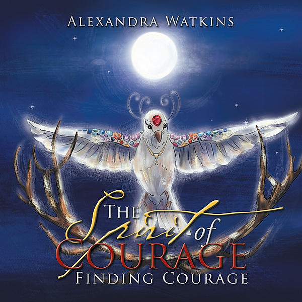 The Spirit of Courage, Alexandra Watkins
