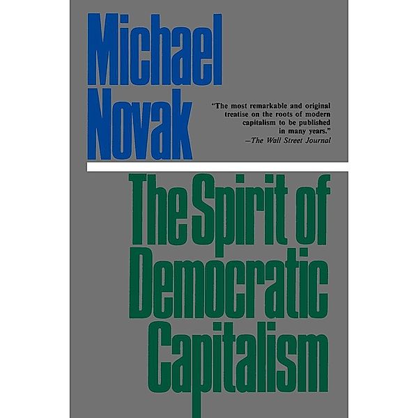 The Spirit of Democratic Capitalism, Michael Novak