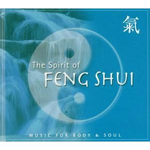 The Spirit Of Feng Shui, Music For Body & Soul