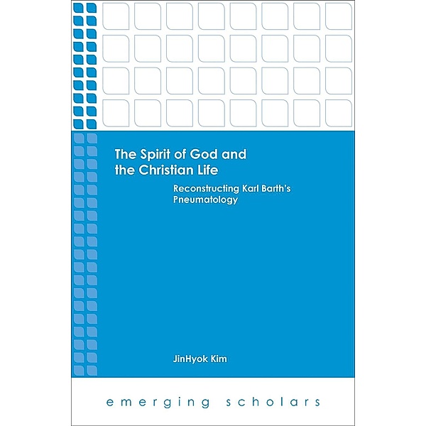 The Spirit of God and the Christian Life / Emerging Scholars, Jinhyok Kim