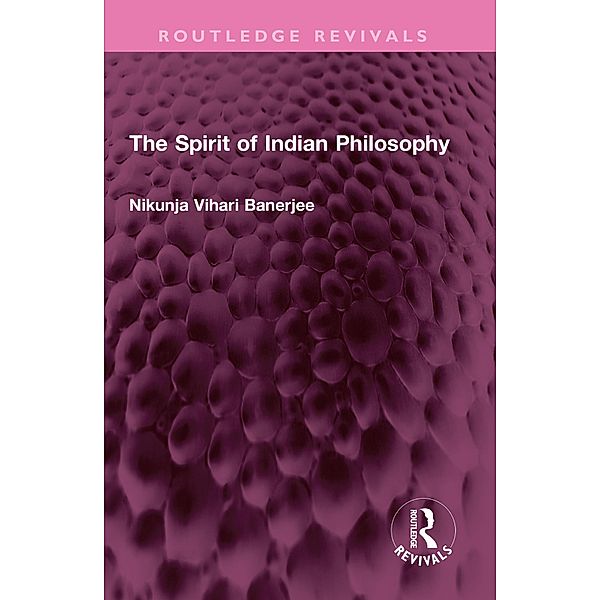 The Spirit of Indian Philosophy, Nikunja Vihari Banerjee