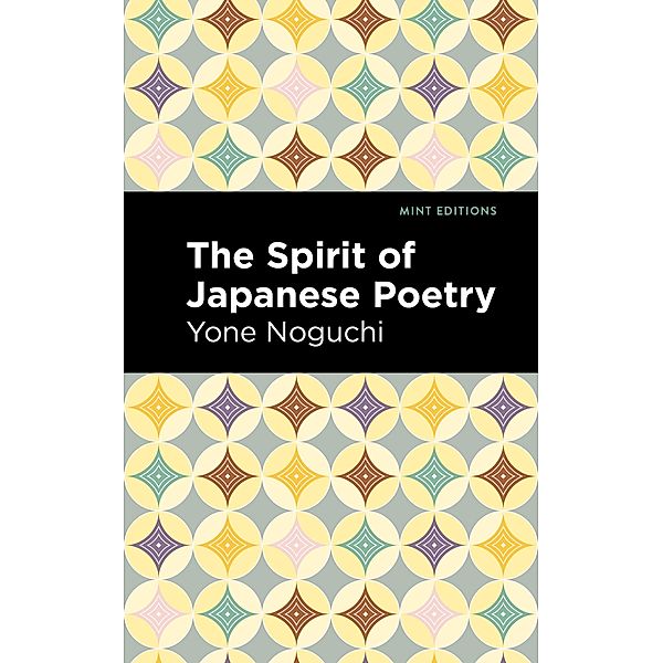 The Spirit of Japanese Poetry / Mint Editions (Voices From API), Yone Noguchi