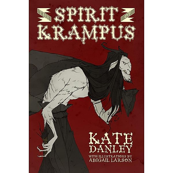 The Spirit of Krampus - Illustrated, Kate Danley