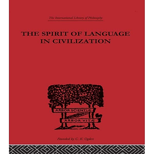 The Spirit of Language in Civilization / International Library of Philosophy, K. Vossler