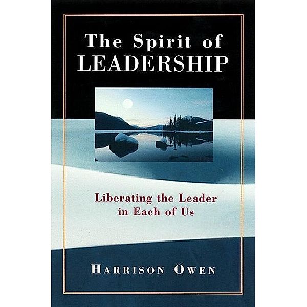 The Spirit of Leadership, Harrison H. Owen