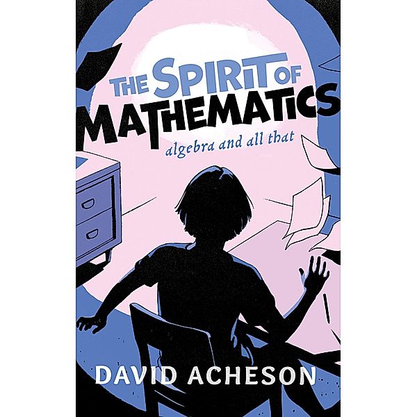 The Spirit of Mathematics, David Acheson
