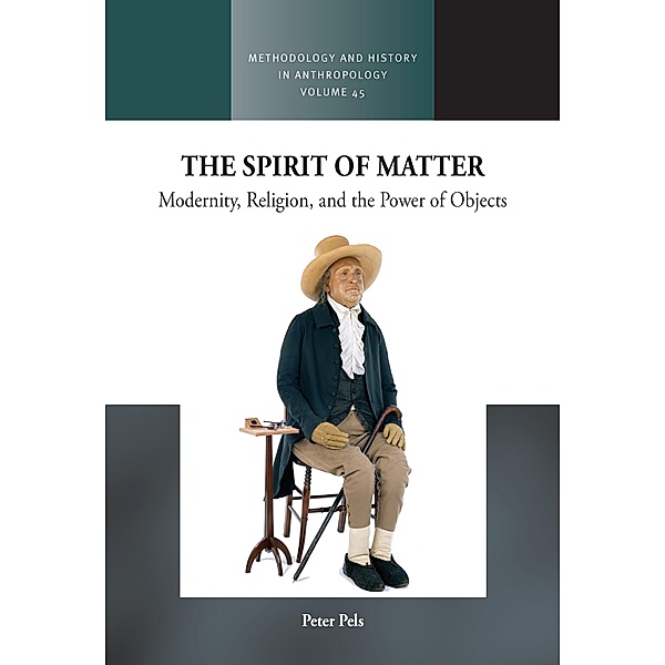 The Spirit of Matter / Methodology & History in Anthropology Bd.45, Peter Pels