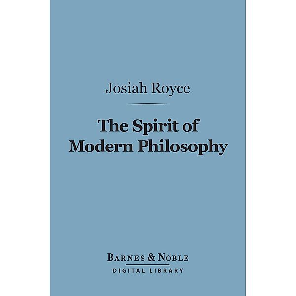 The Spirit of Modern Philosophy (Barnes & Noble Digital Library) / Barnes & Noble, Josiah Royce